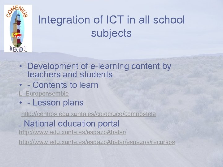 Integration of ICT in all school subjects • Development of e-learning content by teachers