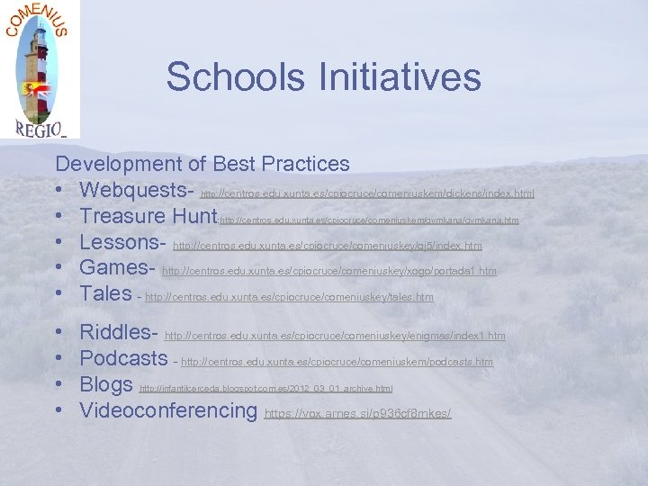 Schools Initiatives Development of Best Practices • Webquests- http: //centros. edu. xunta. es/cpiocruce/comeniuskem/dickens/index. html