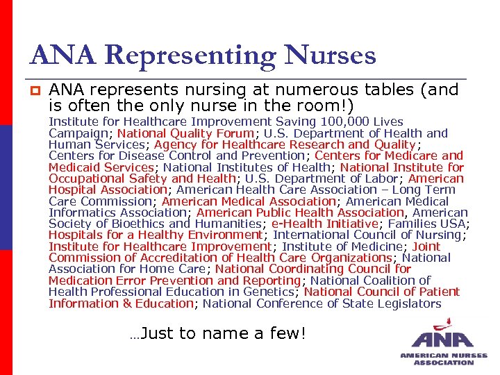 ANA Representing Nurses p ANA represents nursing at numerous tables (and is often the