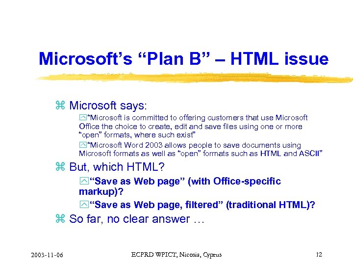 Microsoft’s “Plan B” – HTML issue z Microsoft says: y“Microsoft is committed to offering