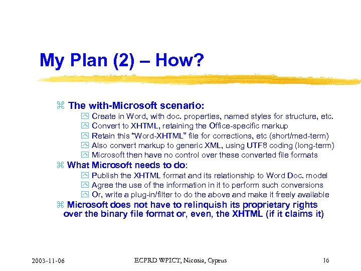 My Plan (2) – How? z The with-Microsoft scenario: y Create in Word, with