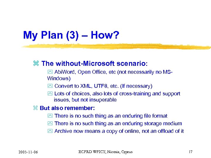 My Plan (3) – How? z The without-Microsoft scenario: y Abi. Word, Open Office,