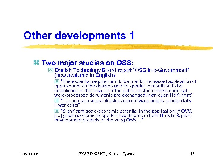 Other developments 1 z Two major studies on OSS: y Danish Technology Board report