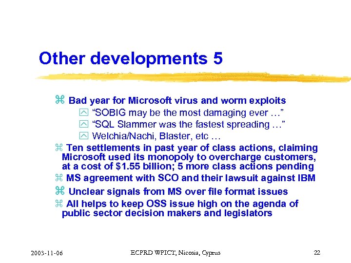 Other developments 5 z Bad year for Microsoft virus and worm exploits y “SOBIG