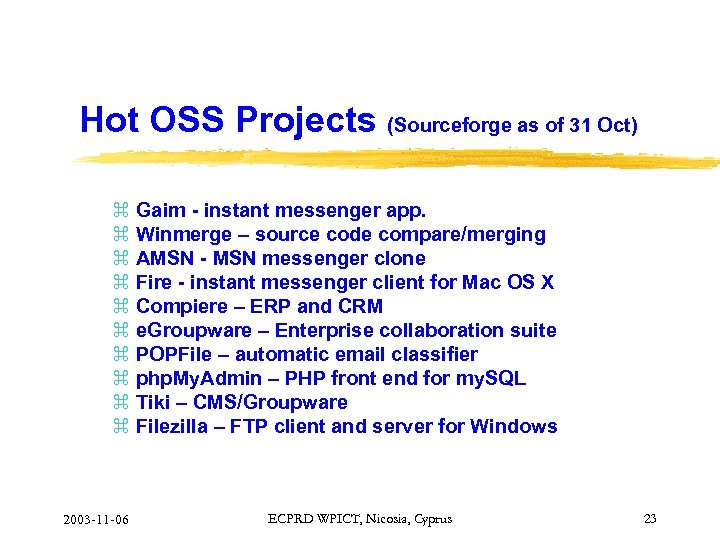 Hot OSS Projects (Sourceforge as of 31 Oct) z Gaim - instant messenger app.