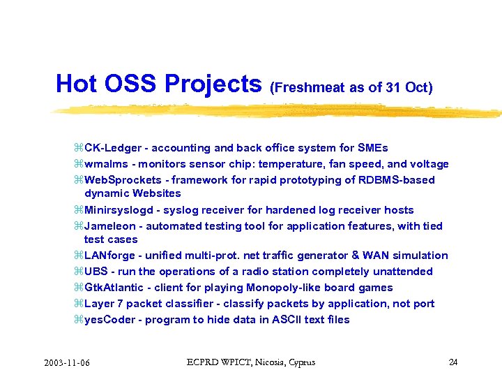 Hot OSS Projects (Freshmeat as of 31 Oct) z. CK-Ledger - accounting and back