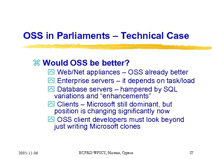 OSS in Parliaments – Technical Case z Would OSS be better? y Web/Net appliances