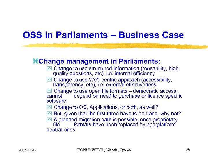 OSS in Parliaments – Business Case z. Change management in Parliaments: y Change to