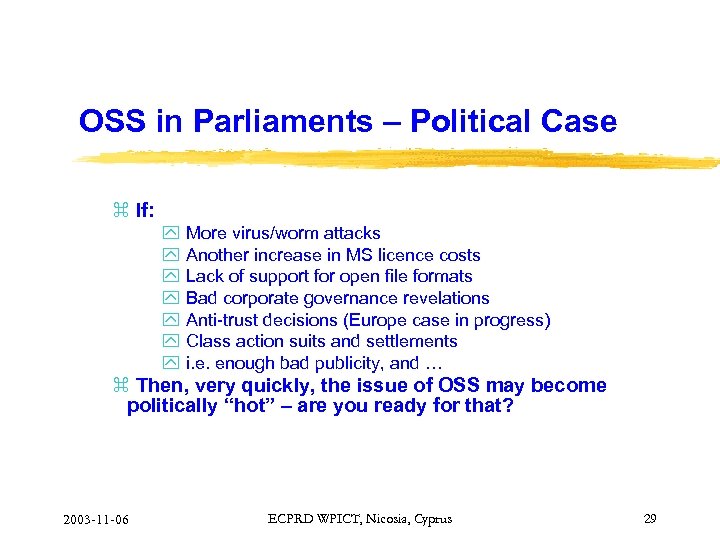 OSS in Parliaments – Political Case z If: y More virus/worm attacks y Another