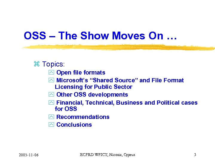 OSS – The Show Moves On … z Topics: y Open file formats y