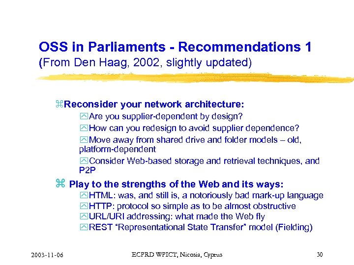 OSS in Parliaments - Recommendations 1 (From Den Haag, 2002, slightly updated) z. Reconsider