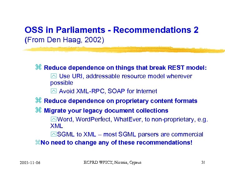 OSS in Parliaments - Recommendations 2 (From Den Haag, 2002) z Reduce dependence on