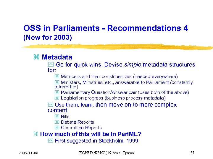 OSS in Parliaments - Recommendations 4 (New for 2003) z Metadata y Go for