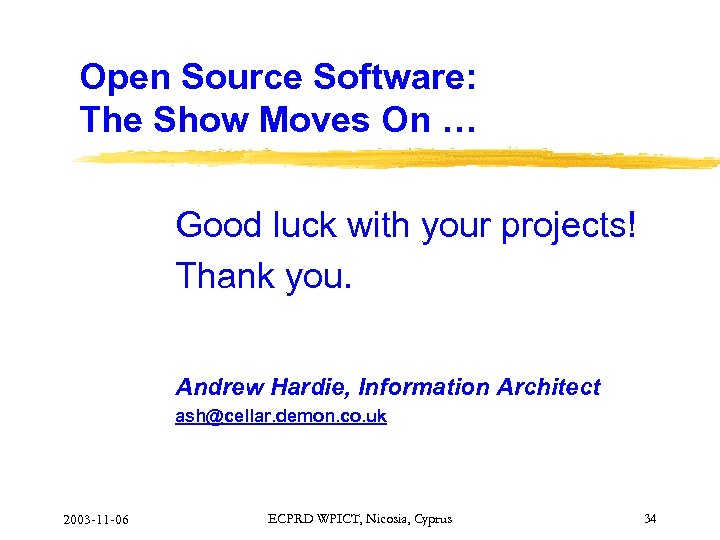 Open Source Software: The Show Moves On … Good luck with your projects! Thank