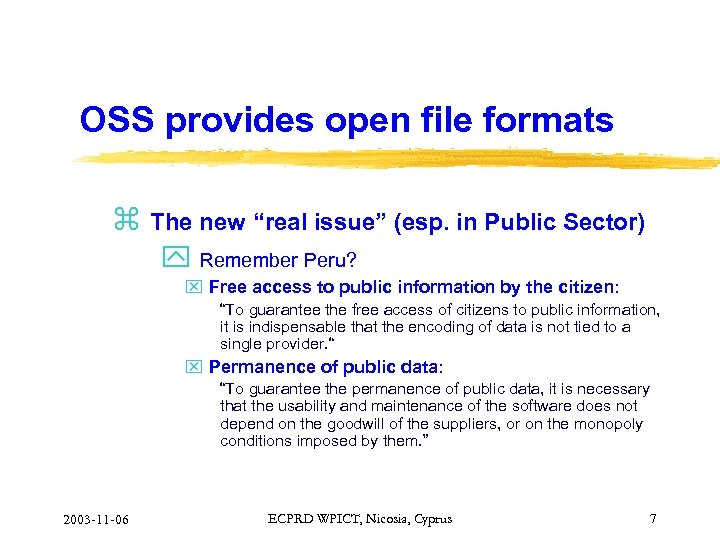OSS provides open file formats z The new “real issue” (esp. in Public Sector)