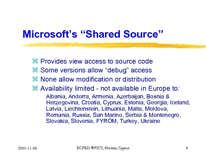 Microsoft’s “Shared Source” z Provides view access to source code z Some versions allow