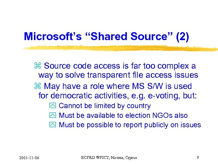 Microsoft’s “Shared Source” (2) z Source code access is far too complex a way