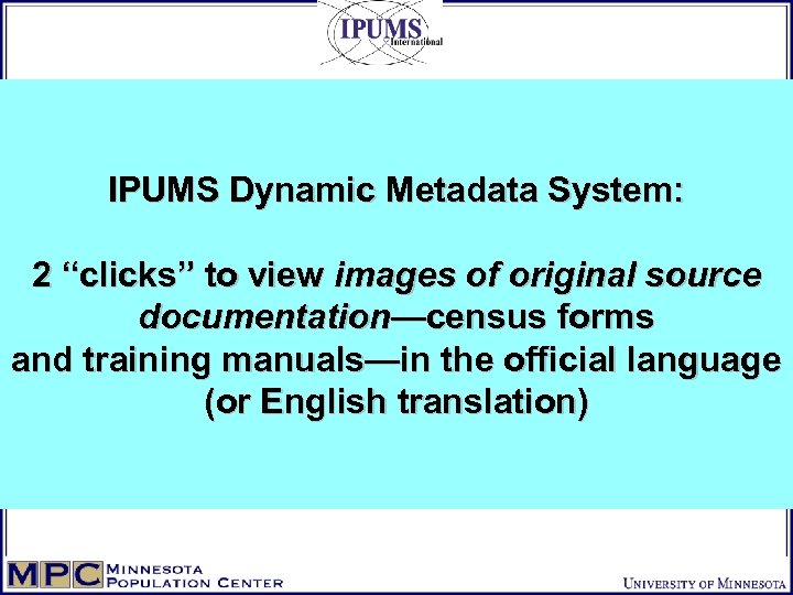 IPUMS Dynamic Metadata System: 2 “clicks” to view images of original source documentation—census forms