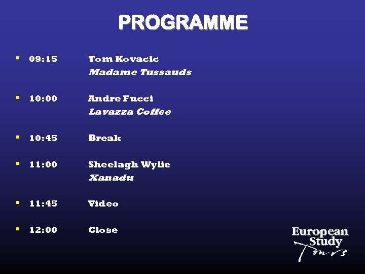 PROGRAMME § 09: 15 Tom Kovacic Madame Tussauds § 10: 00 Andre Fucci Lavazza
