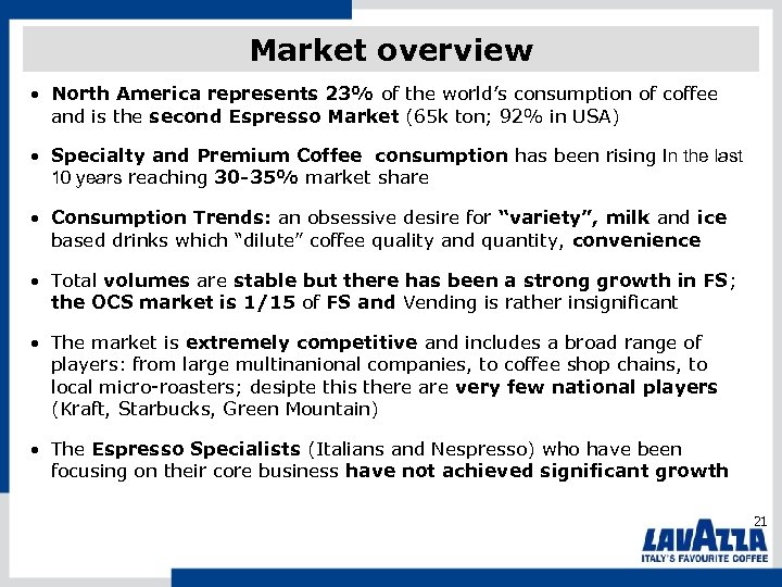 Market overview • North America represents 23% of the world’s consumption of coffee and