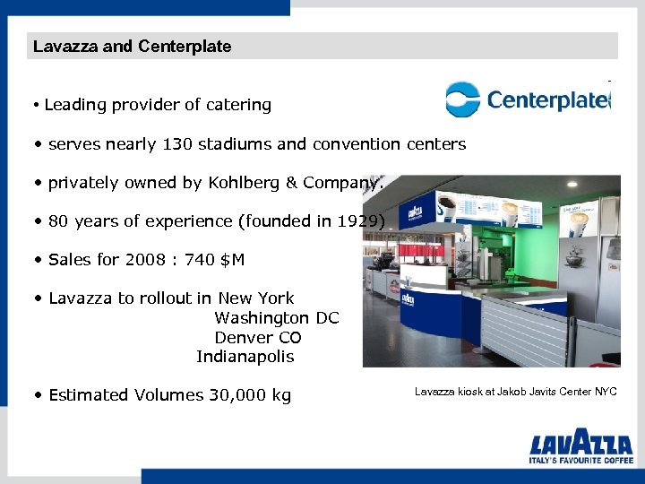 Lavazza and Centerplate • Leading provider of catering • serves nearly 130 stadiums and