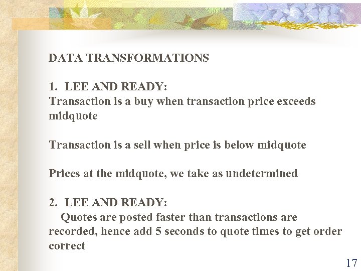 DATA TRANSFORMATIONS 1. LEE AND READY: Transaction is a buy when transaction price exceeds