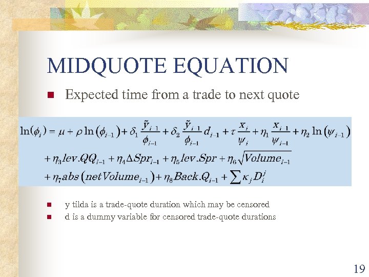 MIDQUOTE EQUATION n Expected time from a trade to next quote n y tilda