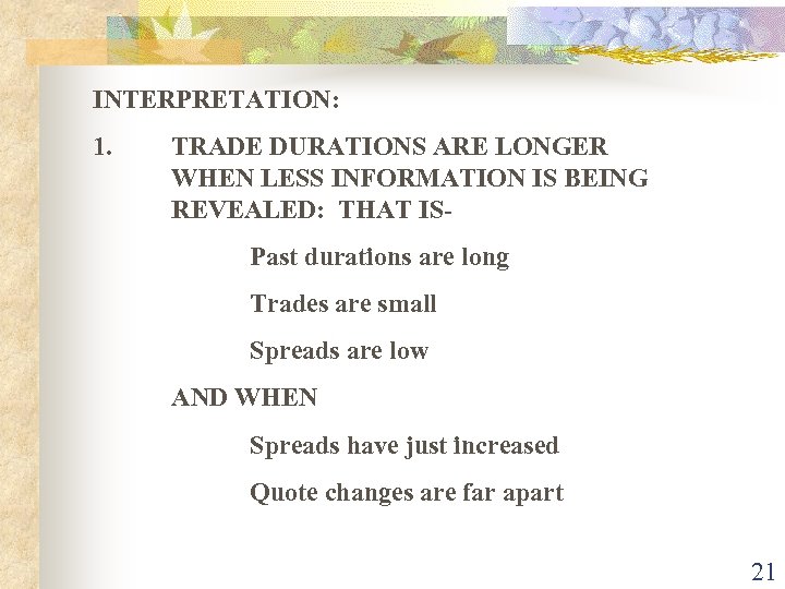 INTERPRETATION: 1. TRADE DURATIONS ARE LONGER WHEN LESS INFORMATION IS BEING REVEALED: THAT ISPast
