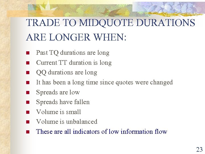 TRADE TO MIDQUOTE DURATIONS ARE LONGER WHEN: n n n n n Past TQ
