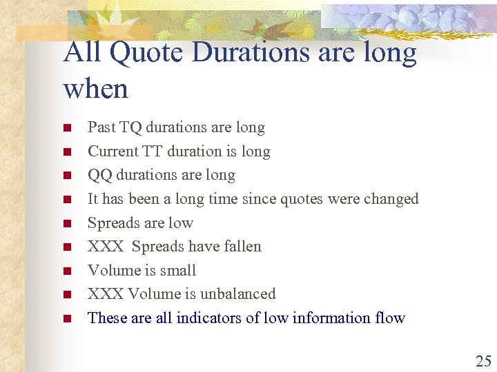 All Quote Durations are long when n n n n Past TQ durations are