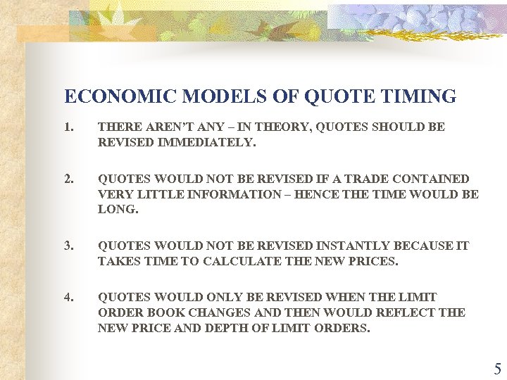 ECONOMIC MODELS OF QUOTE TIMING 1. THERE AREN’T ANY – IN THEORY, QUOTES SHOULD