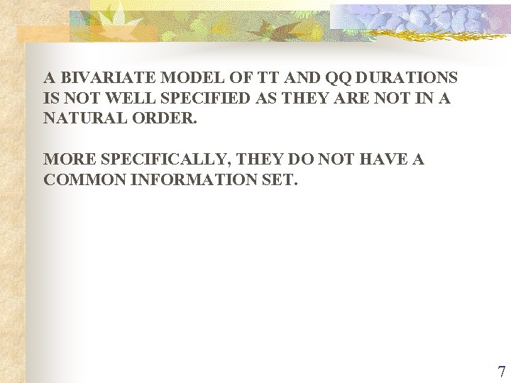 A BIVARIATE MODEL OF TT AND QQ DURATIONS IS NOT WELL SPECIFIED AS THEY