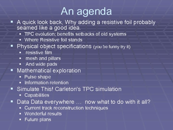 An agenda § A quick look back, Why adding a resistive foil probably seamed