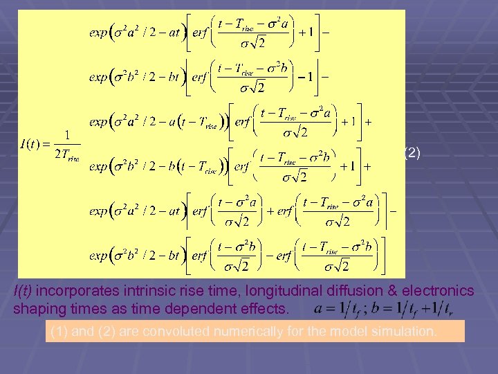 (2) I(t) incorporates intrinsic rise time, longitudinal diffusion & electronics shaping times as time