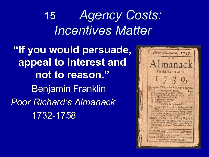 Agency Costs: Incentives Matter 15 “If you would persuade, appeal to interest and not