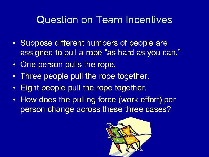 Question on Team Incentives • Suppose different numbers of people are assigned to pull