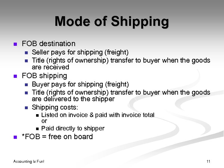 Mode of Shipping n FOB destination n Seller pays for shipping (freight) Title (rights