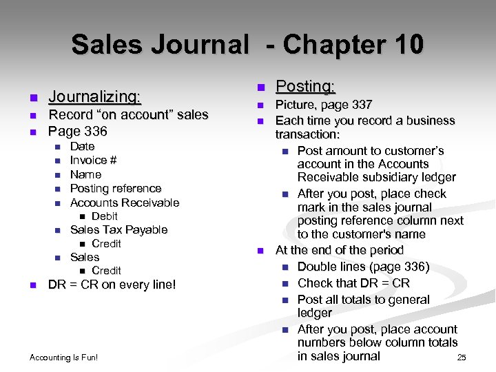 Sales Journal - Chapter 10 n Journalizing: n Record “on account” sales Page 336