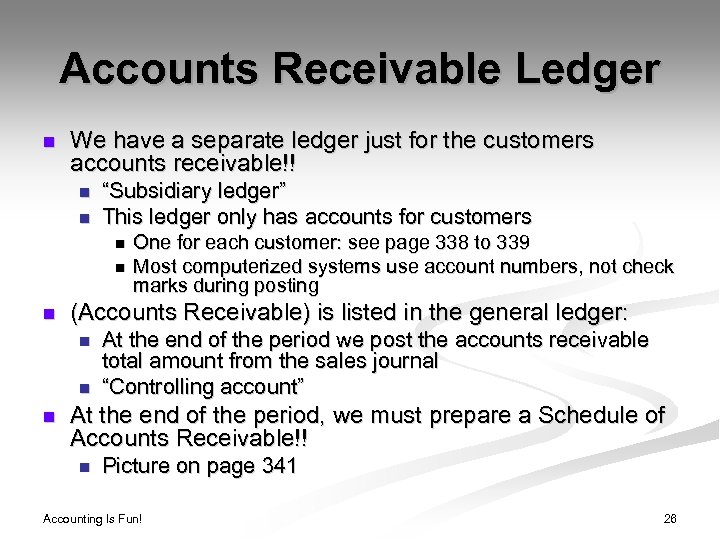 Accounts Receivable Ledger n We have a separate ledger just for the customers accounts