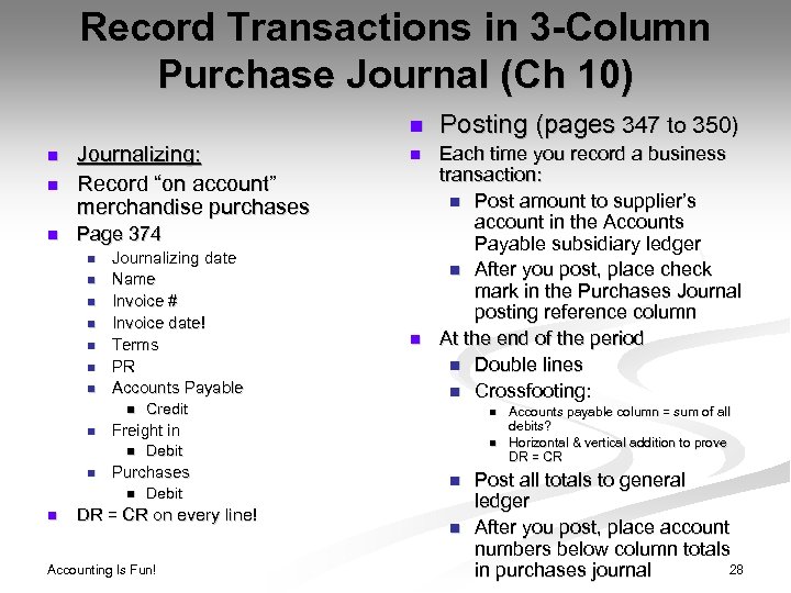 Record Transactions in 3 -Column Purchase Journal (Ch 10) n n Journalizing: Record “on
