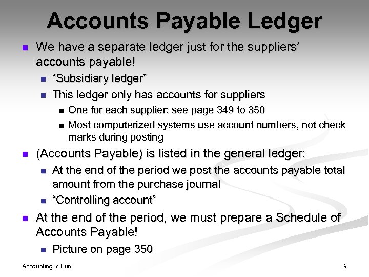 Accounts Payable Ledger n We have a separate ledger just for the suppliers’ accounts
