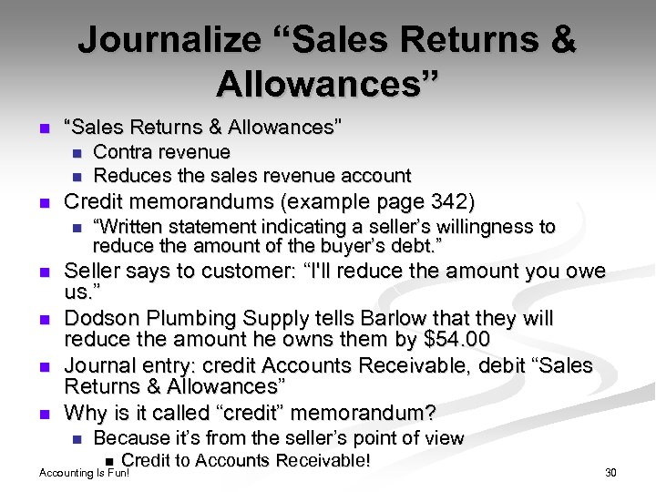 Journalize “Sales Returns & Allowances” n n n “Sales Returns & Allowances” n Contra