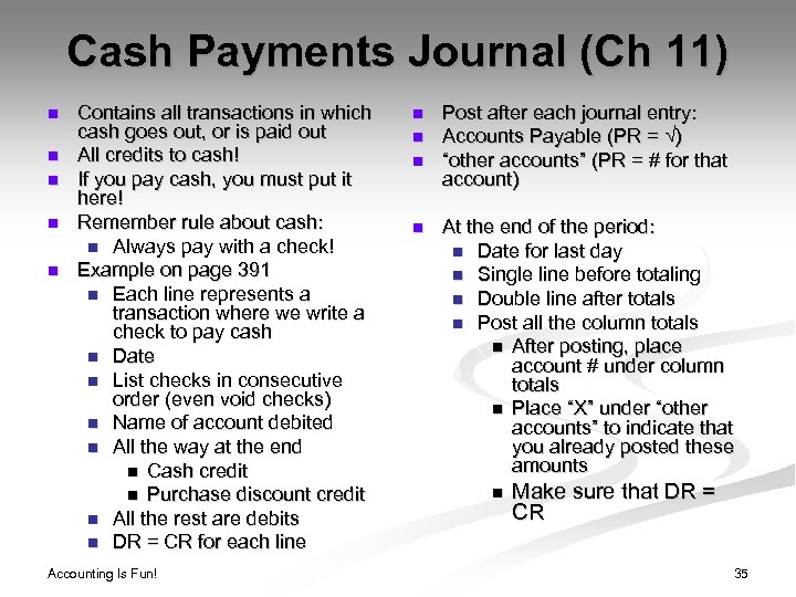 Cash Payments Journal (Ch 11) n n n Contains all transactions in which cash