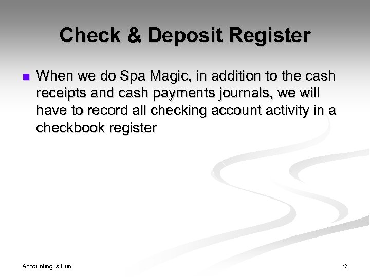 Check & Deposit Register n When we do Spa Magic, in addition to the