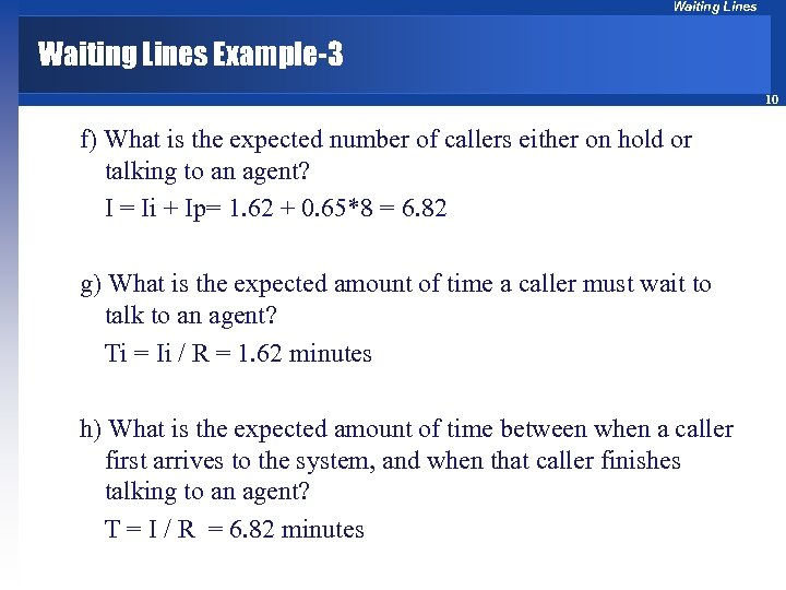 Waiting Lines Example-3 10 f) What is the expected number of callers either on