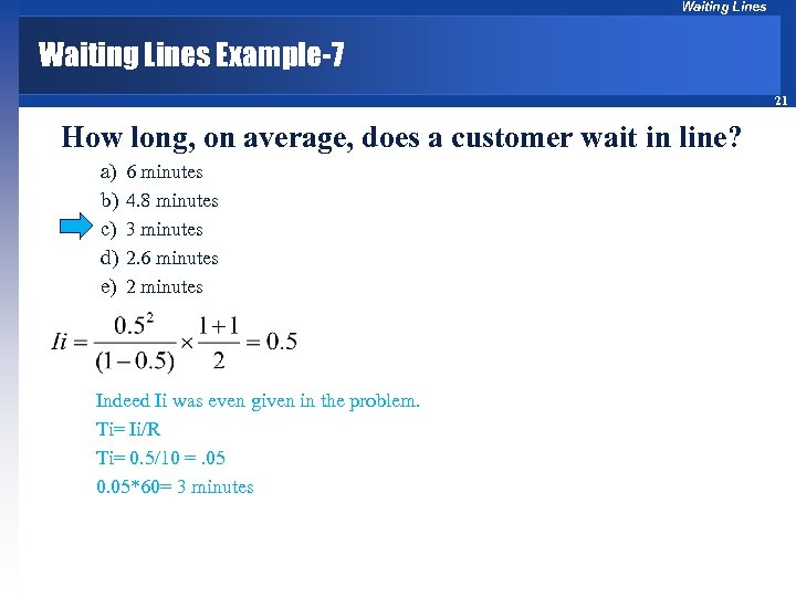 Waiting Lines Example-7 21 How long, on average, does a customer wait in line?