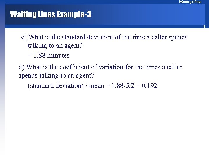 Waiting Lines Example-3 8 c) What is the standard deviation of the time a