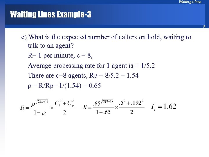 Waiting Lines Example-3 9 e) What is the expected number of callers on hold,