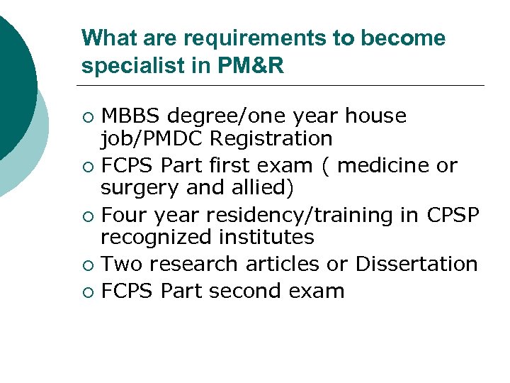 What are requirements to become specialist in PM&R MBBS degree/one year house job/PMDC Registration