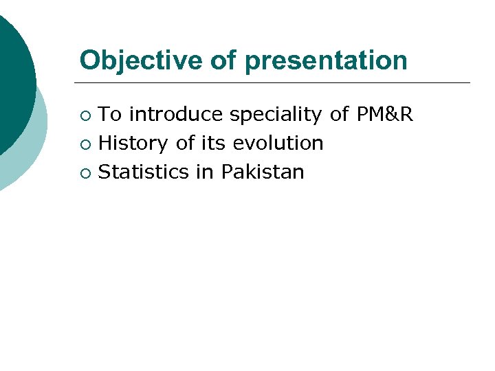 Objective of presentation To introduce speciality of PM&R ¡ History of its evolution ¡